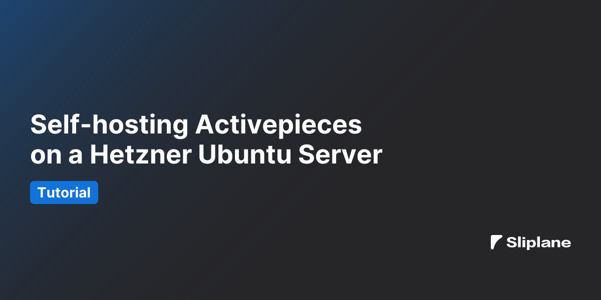 Self-hosting Activepieces on a Hetzner Ubuntu Server